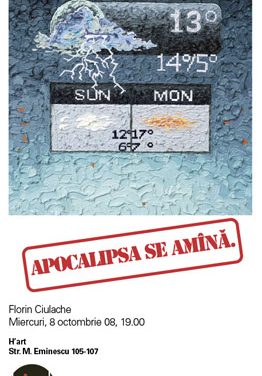 Florin Ciulache „Apocalipsa se amana” @ H’art Gallery, Bucuresti