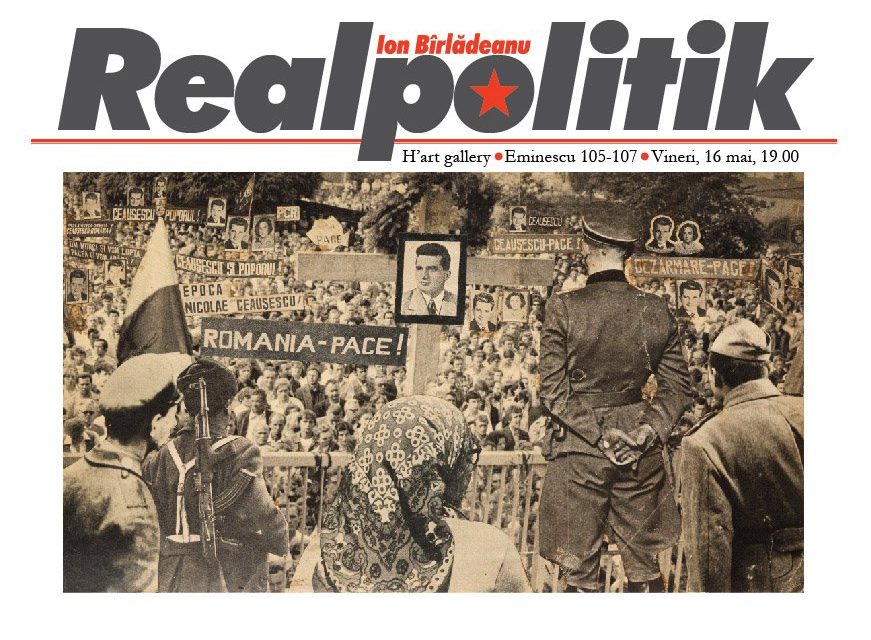 Ion Bîrladeanu „Realpolitik” la H’art Gallery, București