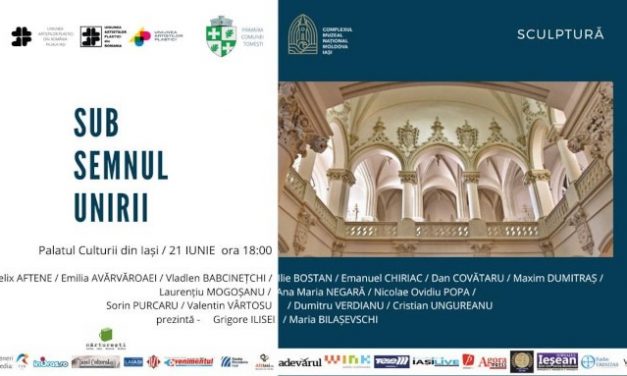 Expoziția de sculptură „Sub semnul Unirii” @ Palatul Culturii din Iași
