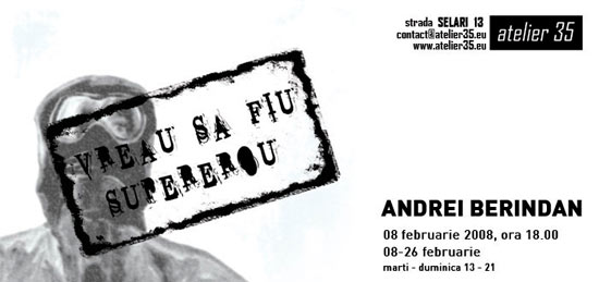 Andrei Berindan – Eu vreau să fiu supererou @ Atelier 35, București