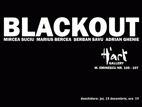 Mircea Suciu, Marius Bercea, Serban Savu, Adrian Ghenie  „Blackout” @ H’art Gallery, București