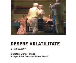 DESPRE VOLATILITATE la GALERIA NOUA, Bucuresti