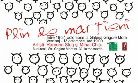 Ramona Slug si Mihai Chitu „PLIN DE MARTIENI” @ Galeria “Grigore Mora”, Bucuresti