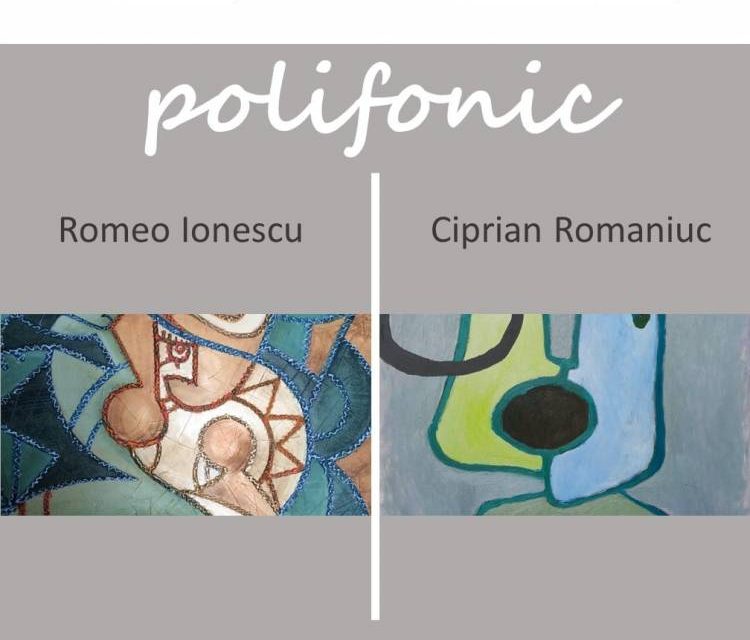 Expoziția „Polifonic”– Romeo Ionescu și Ciprian Romaniuc @ Galeriile de Artă „Lascăr Vorel”, Piatra-Neamț 