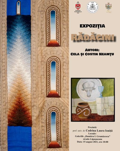 Expoziție Cela și Costin Neamțu „Rădăcini” @ Galeriile „Dumitru I. Grumăzescu”, Iași
