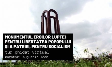 Monumentul eroilor luptei pentru libertatea poporului şi a patriei, pentru socialism – Tur virtual / Măririle și decăderile monumentelor din România
