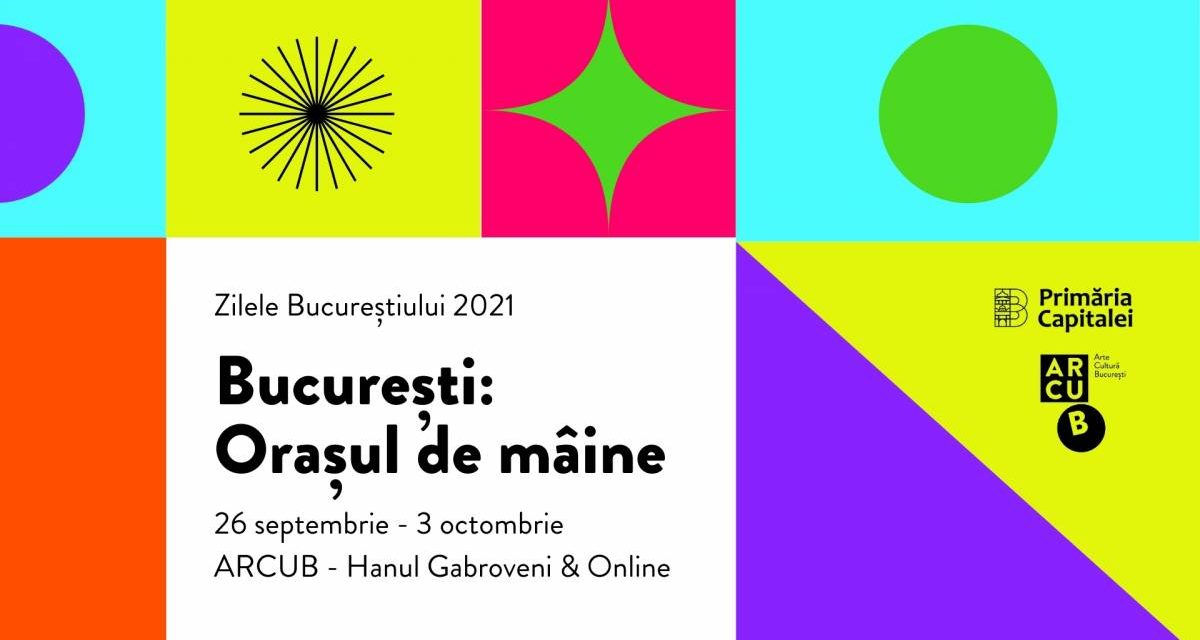 „Bucureşti: Oraşul de mâine” @ ARCUB