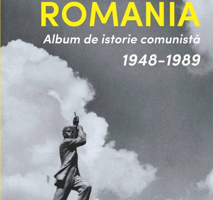 Apariție editorială: Călin Hentea „România, album de istorie comunistă, 1948-1989” Editura MEGA, Cluj 2021