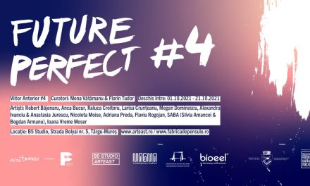 Future Perfect #4 / Viitor Anterior #4 @ B5 Studio, Târgu-Mureș