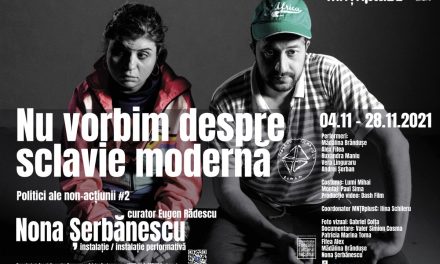 Expoziția „Nu vorbim despre sclavie modernă”, din seria „Politici ale non-acțiunii” la MNȚRplusC, în cadrul Muzeului Național al Țăranului Român