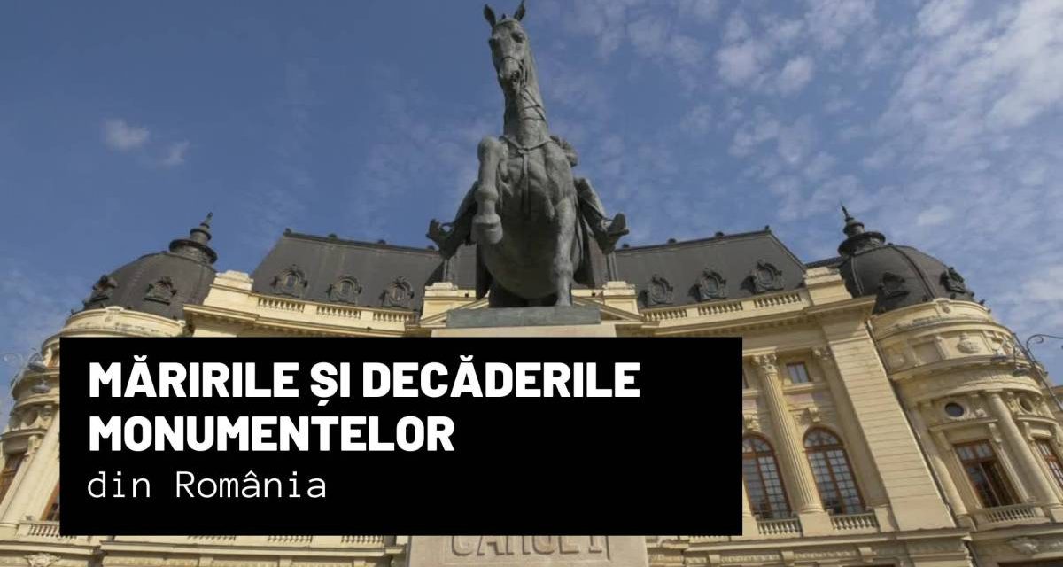 Măririle și decăderile monumentelor din România @ PostModernism Museum