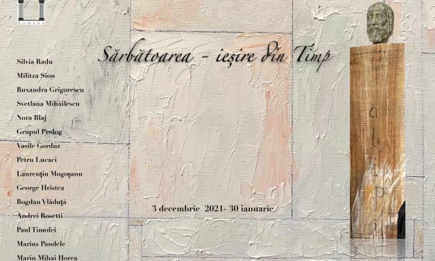 Expoziție „Sărbătoarea – ieșire din Timp” @ Galeria Romană, București