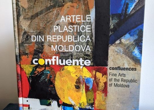 Apariție editorială Volumul “Confluenţe. Artele plastice din Republica Moldova” la Editura ARC