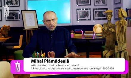 Mihai Plămădeală – 15 retrospective digitale ale artei contemporane românești 1990-2020