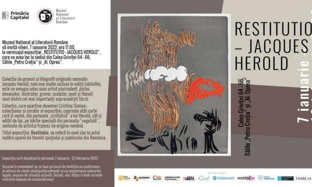Expoziția „RESTITUTIO – JACQUES HEROLD” @ Muzeul Național al Literaturii Române