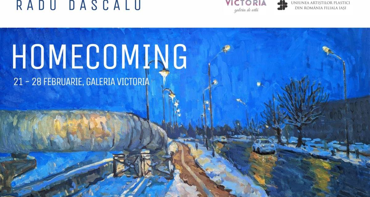 Expoziție Radu Dascălu “Homecoming” @ Galeria de Artă ”Victoria”, Iași