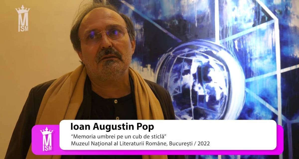 Ioan Augustin Pop despre expoziția „Memoria umbrei pe un cub de sticlă” @ Muzeul Național al Literaturii Române