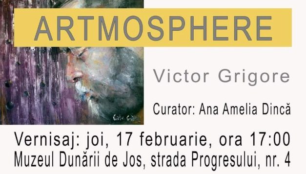 Expoziție Victor Grigore „Artmosphere” @ Muzeul Dunării de Jos, Călărași