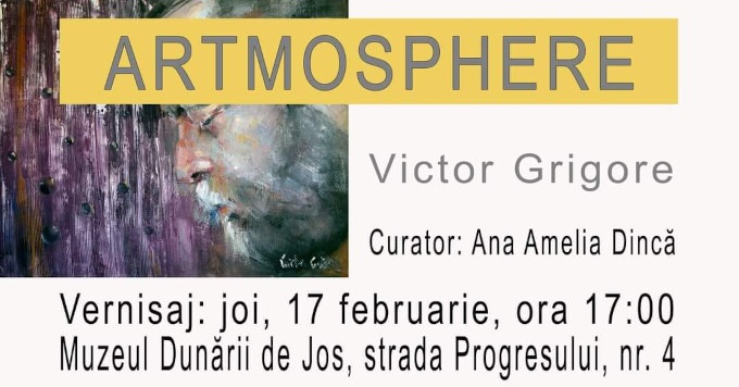 Expoziție Victor Grigore „Artmosphere” @ Muzeul Dunării de Jos, Călărași