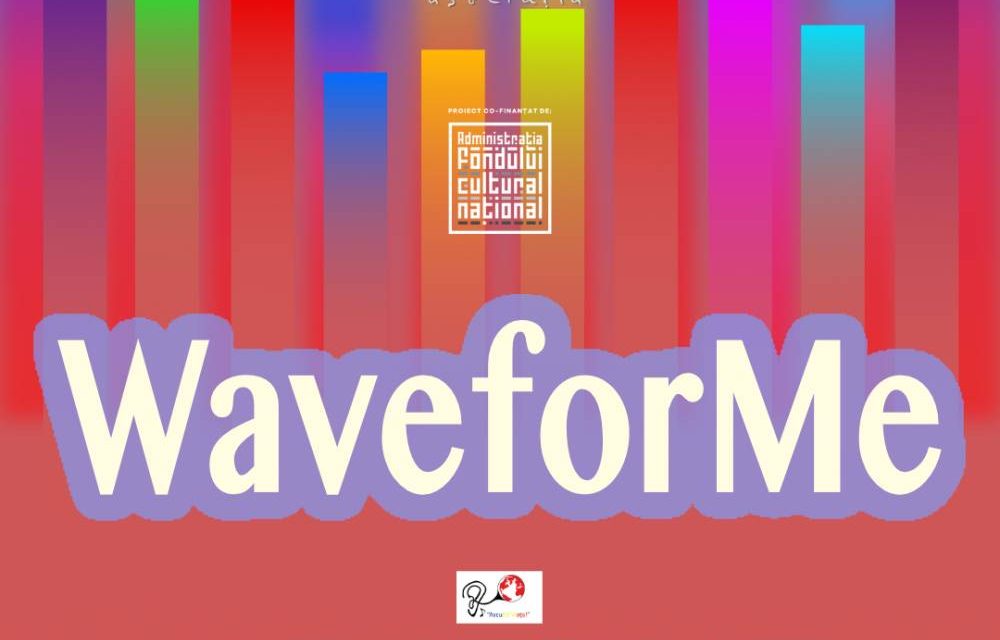 Lansare proiect WaveforMe – primul proiect internațional dedicat promovării potențialului creativ al tinerilor cu deficiențe de auz, purtători de implant cohlear/proteze auditive