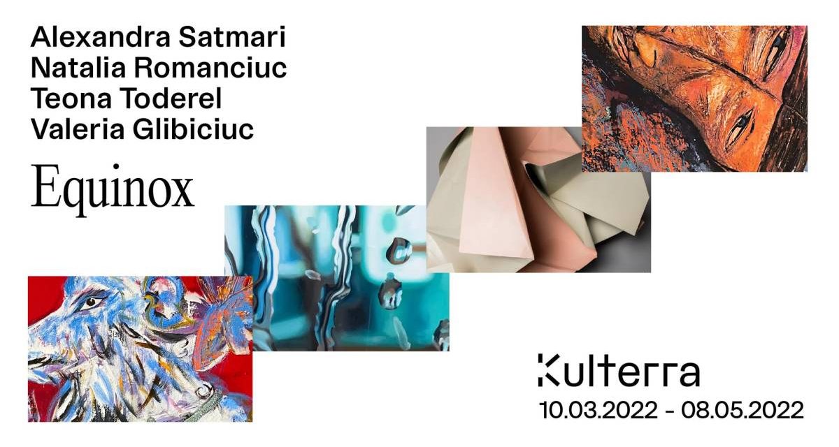 EQUINOX | Alexandra Satmari, Natalia Romanciuc, Teona Toderel, Valeria Glibiciuc @ Kulterra Gallery, București