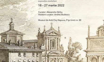 EXPOZIŢIE-MEDALION. GIUSEPPE VASI (1710-1782). Magnificenţe ale Romei antice şi moderne @ Muzeul de Arta Cluj-Napoca