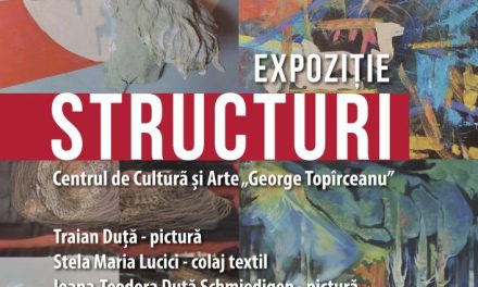 Expoziția ”STRUCTURI”, Traian Duță, Ioana-Teodora Duță-Schmiedigen și Lia Marta Schmiedigen @ Centrul de Cultură și Arte ”George Topîrceanu”, Curtea de Argeș