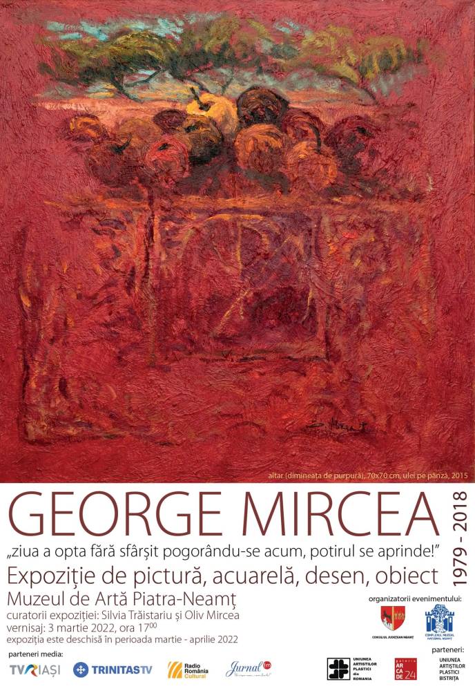 Expoziție George Mircea „Ziua a opta fără sfârșit pogorandu-se acum, potirul se aprinde” @ Muzeul de Artă Piatra-Neamț