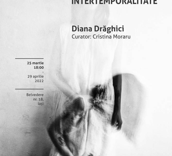 Expoziție de fotografie Diana Drăghici „Intertemporalitate” la Borderline Art Space, Iași