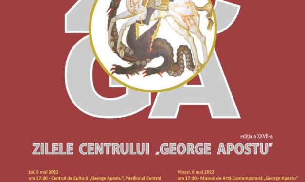 Zilele Centrului de Cultură „George Apostu”, ediția a XXVII-a