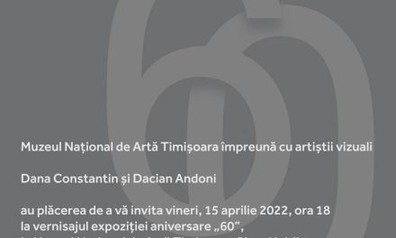 Expoziție aniversară “60” Dana Constantin și Dacian Andoni la Muzeul Național de Artă Timișoara
