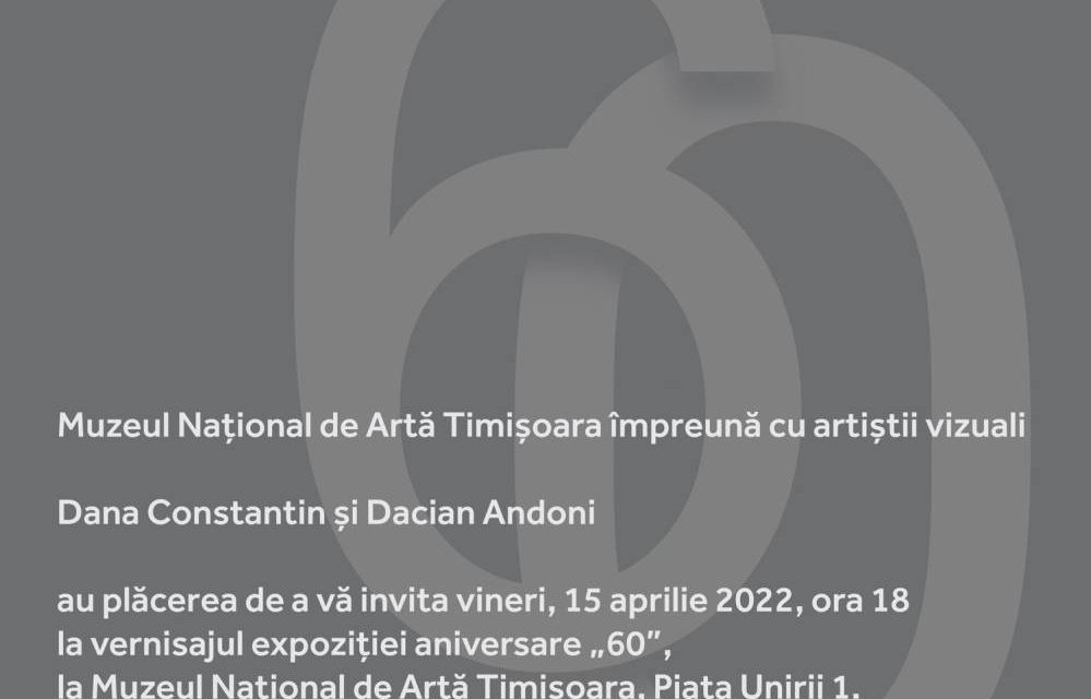 Expoziție aniversară “60” Dana Constantin și Dacian Andoni la Muzeul Național de Artă Timișoara