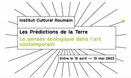 Expoziţia „Predicţiile Pământului. Despre gândirea și practica ecologică” @  ICR Paris
