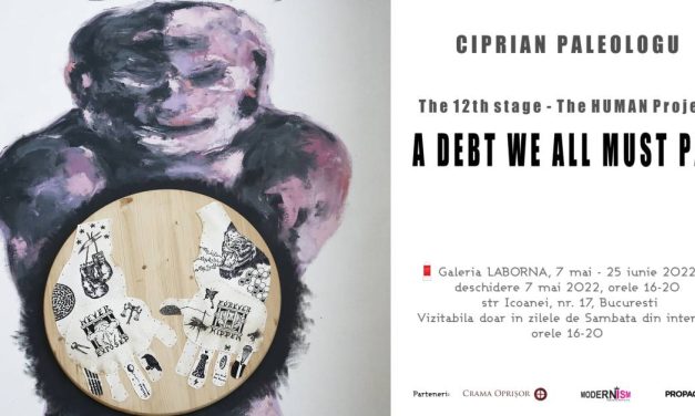 “A debt we all must pay” Etapa a 12-a a Proiectului UMAN by Ciprian Paleologu @ Galeria LABORNA, București