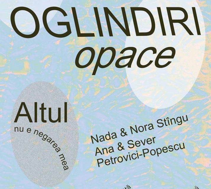 Expoziția ALTUL NU E NEGAREA MEA, grup format din Nora & Nada Stîngu, Ana & Sever Petrovici-Popescu ”Oglindiri Opace” @ Combinatul Fondului Plastic, București