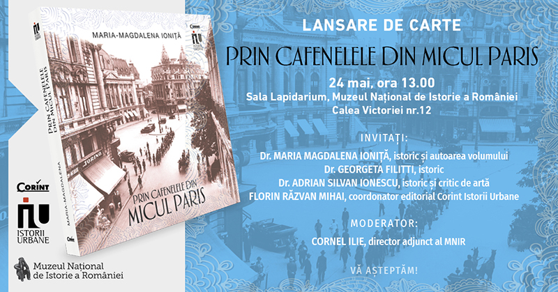 Lansarea cărții Prin cafenelele din Micul Paris, autor Maria Magdalena Ioniță, la Muzeul Național de Istorie a României