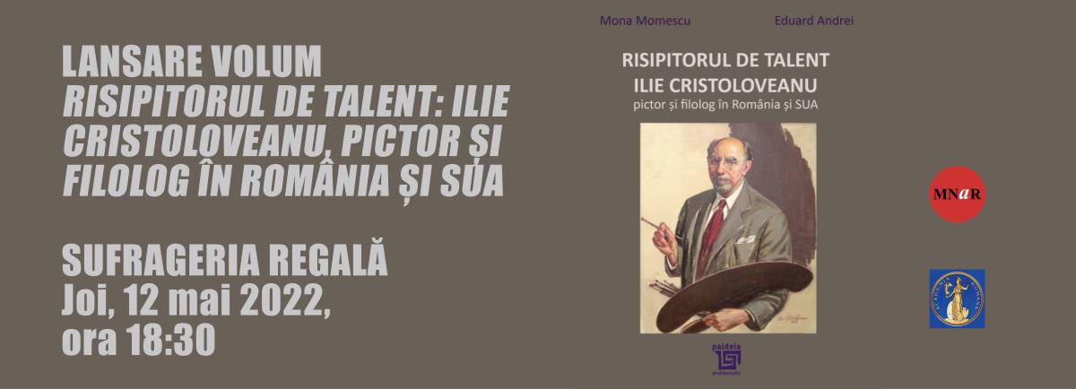 Lansarea volumului „Risipitorul de talent: Ilie Cristoloveanu, pictor și filolog în România și SUA” @ Muzeul Național de Artă al României