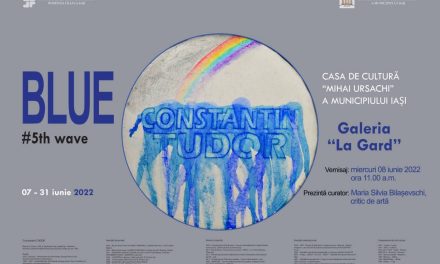 „BLUE # 5th wave” – Constantin Tudor @ Galeria de Artă „La Gard”, Parcul Copou, Iași