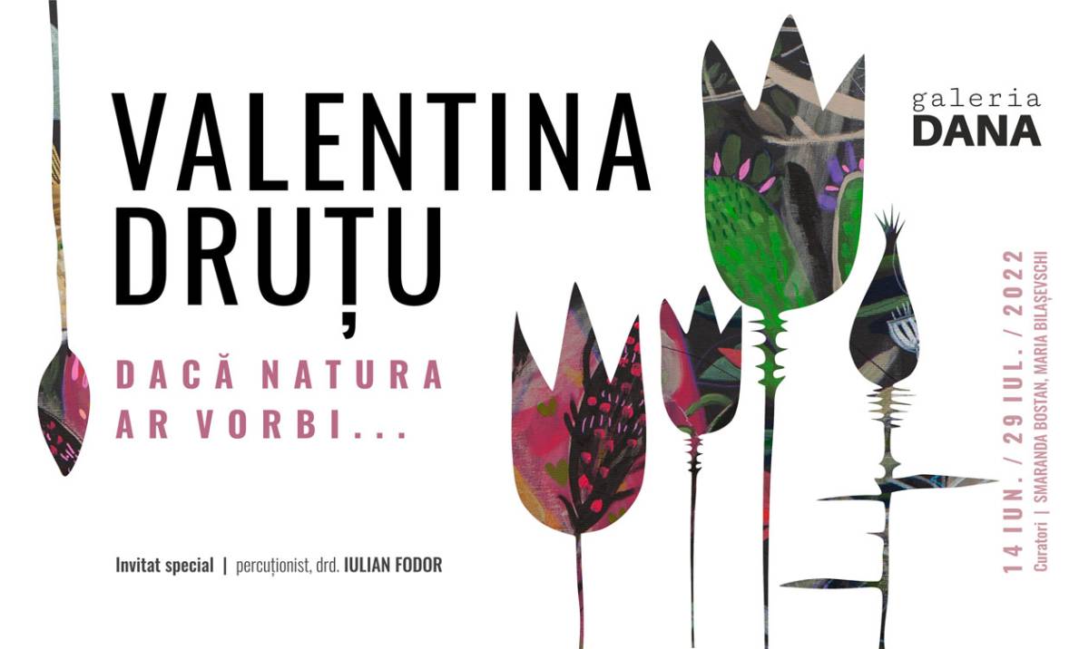 Expoziție Valentina Druțu „Dacă natura ar vorbi…” @ Galeria de artă DANA, Iași