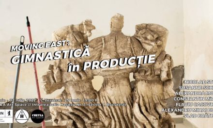 MOVING EAST: Gimnastică în Producție @ CURTEA Art Space, București
