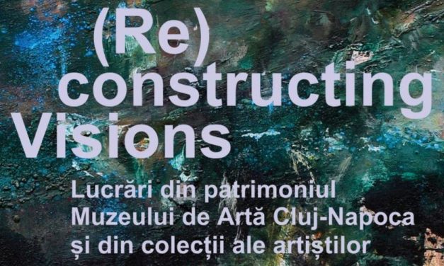 (Re)constructing Visions. Lucrări din patrimoniul Muzeului de Artă Cluj-Napoca și din colecții ale artiștilor @ Muzeul de Artă Cluj-Napoca