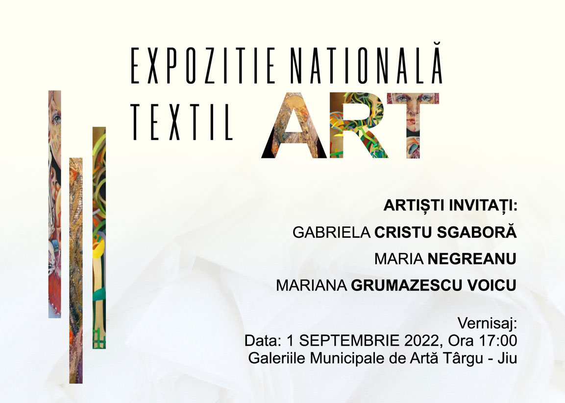 Expoziția „TEXTIL ART”: Gabriela CRISTU SGARBURĂ, Maria NEGREANU, Maria GRUMĂZESCU VOICU @ Galeriile de Artă ,,Constantin Brâncuși” din Târgu Jiu