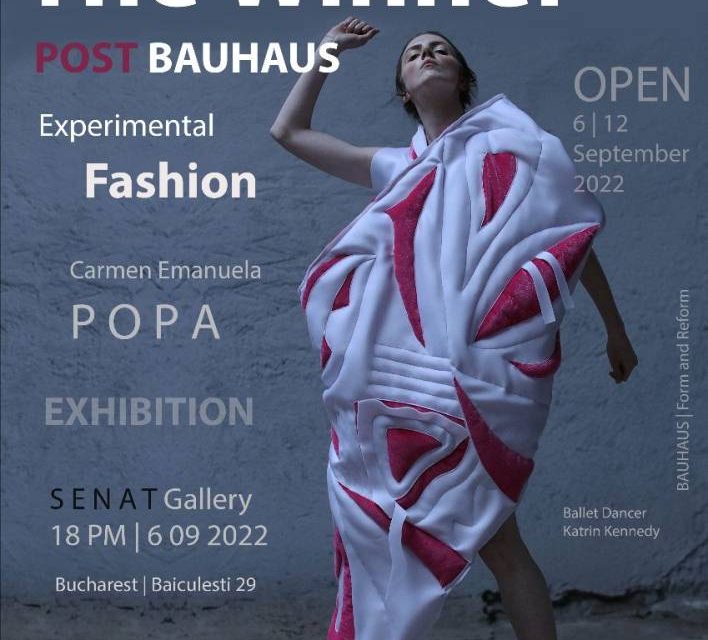 Expoziție Carmen Emanuela POPA  The Winner | Post BAUHAUS Experimental Fashion @ Galeria SENAT, București