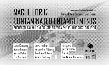 „MACUL LORII; CONTAMINATED ENTANGLEMENTS” prima expoziție din cadrul proiectului INTERVAL @ Centrul Artelor Vizuale Multimedia, București