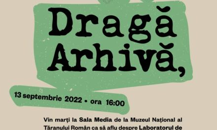 Dragă Arhivă. Laborator de inovație muzeală @ Muzeul Național al Țăranului Român