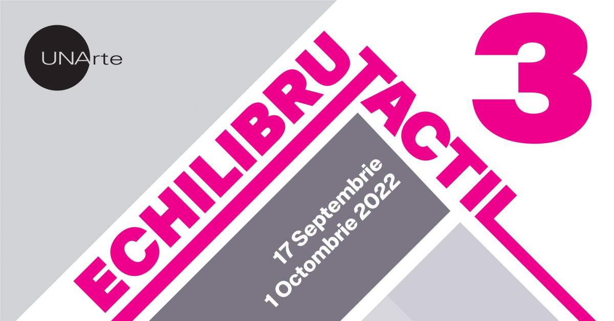 „Echilibru Tactil” @ UNAgaleria, Combinatul Fondului Plastic, București