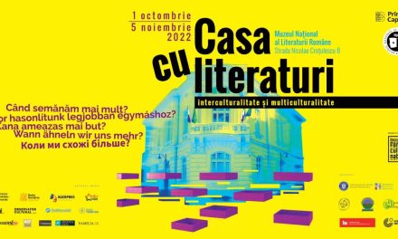  „Casa cu literaturi interculturalitate și multiculturalitate” @ Muzeul Național al Literaturii Române