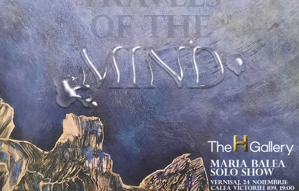 Expoziție Maria Balea „Travels of the Mind” @ The H Gallery, București