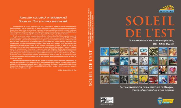 Lansarea albumului de artă „Soleil de l’Est în promovarea picturii brașovene, ieri, azi și mâine” @ Galeria EUROPE, Brașov