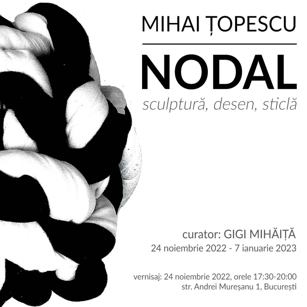 Expoziție Mihai Țopescu „Nodal” @ AnnArt Gallery, București